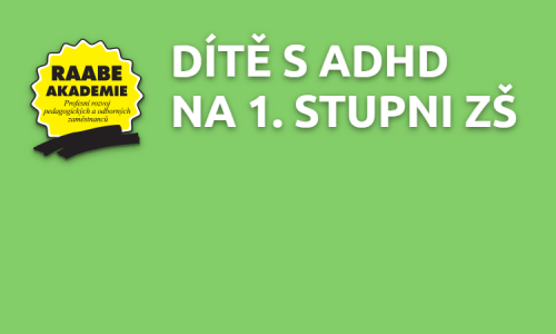 DÍTĚ S ADHD NA 1.STUPNI ZŠ