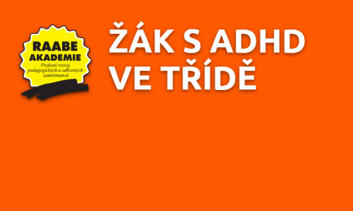 ŽÁK S ADHD VE TŘÍDĚ