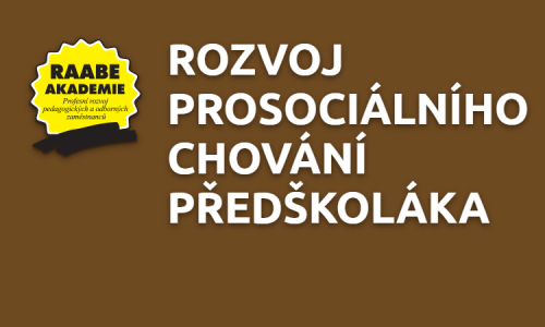 ROZVOJ PROSOCIÁLNÍHO CHOVÁNÍ PŘEDŠKOLÁKA